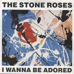 The Stone Roses : I Wanna Be Adored
